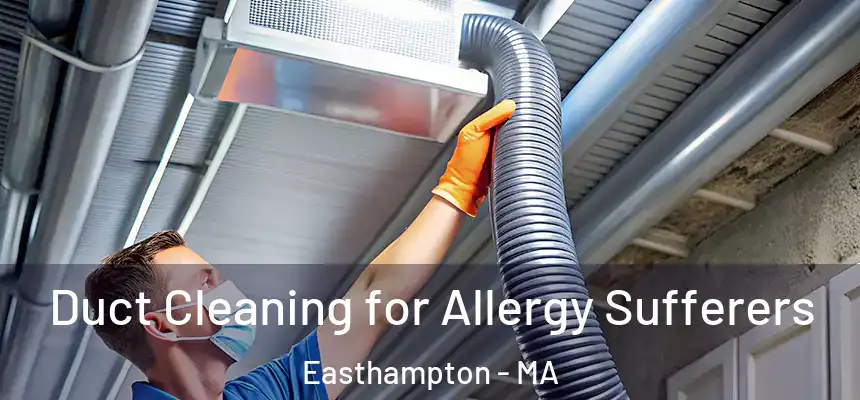  Duct Cleaning for Allergy Sufferers Easthampton - MA