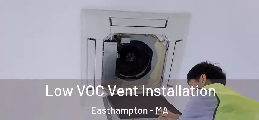  Low VOC Vent Installation Easthampton - MA