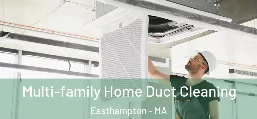 Multi-family Home Duct Cleaning Easthampton - MA