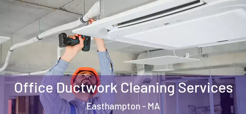  Office Ductwork Cleaning Services Easthampton - MA