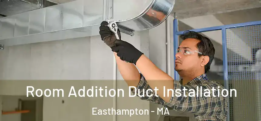  Room Addition Duct Installation Easthampton - MA
